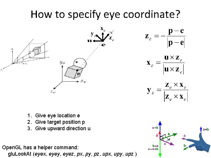 How to specify eye coordinate? 1. Give eye location e 2. Give target position