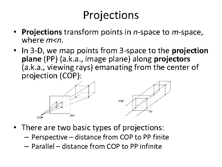 Projections • Projections transform points in n-space to m-space, where m<n. • In 3