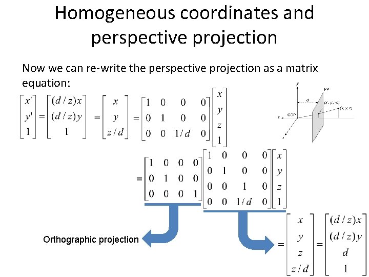 Homogeneous coordinates and perspective projection Now we can re-write the perspective projection as a