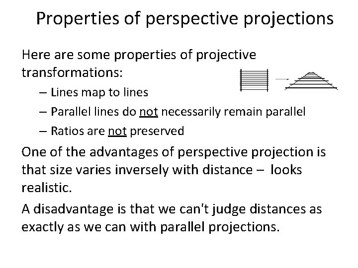 Properties of perspective projections Here are some properties of projective transformations: – Lines map