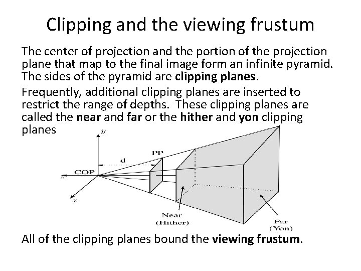 Clipping and the viewing frustum The center of projection and the portion of the