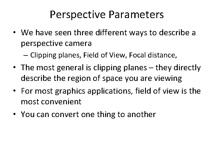 Perspective Parameters • We have seen three different ways to describe a perspective camera