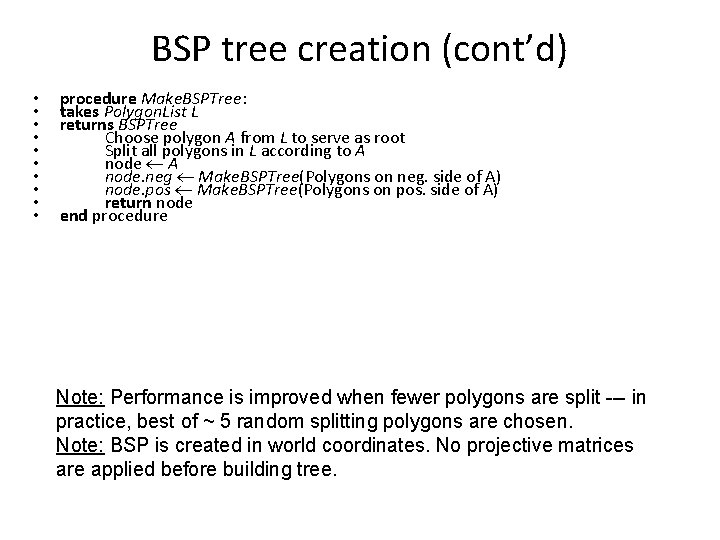BSP tree creation (cont’d) • • • procedure Make. BSPTree: takes Polygon. List L