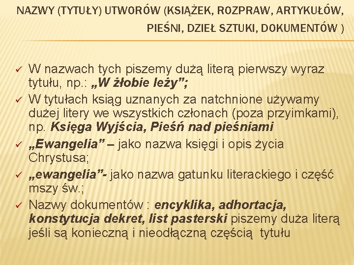 NAZWY (TYTUŁY) UTWORÓW (KSIĄŻEK, ROZPRAW, ARTYKUŁÓW, PIEŚNI, DZIEŁ SZTUKI, DOKUMENTÓW ) ü ü ü