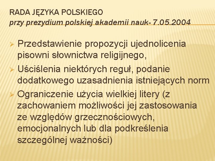 RADA JĘZYKA POLSKIEGO przy prezydium polskiej akademii nauk- 7. 05. 2004 Przedstawienie propozycji ujednolicenia