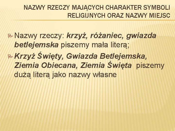 NAZWY RZECZY MAJĄCYCH CHARAKTER SYMBOLI RELIGIJNYCH ORAZ NAZWY MIEJSC P Nazwy rzeczy: krzyż, różaniec,