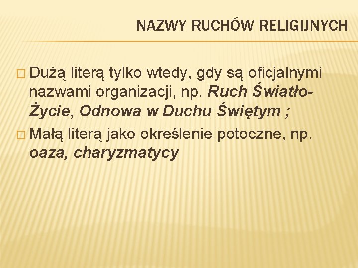 NAZWY RUCHÓW RELIGIJNYCH � Dużą literą tylko wtedy, gdy są oficjalnymi nazwami organizacji, np.