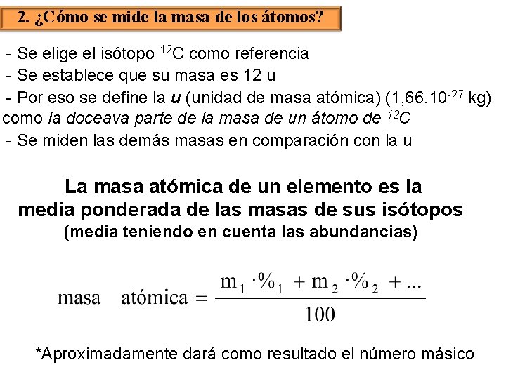 2. ¿Cómo se mide la masa de los átomos? - Se elige el isótopo