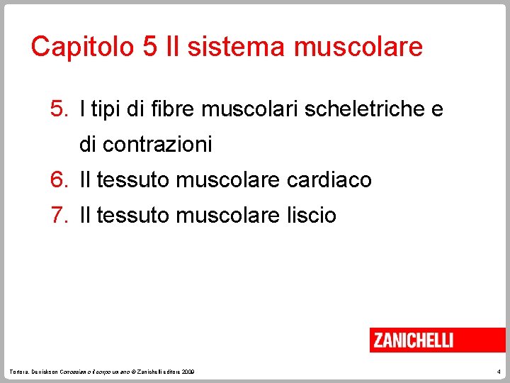 Capitolo 5 Il sistema muscolare 5. I tipi di fibre muscolari scheletriche e di