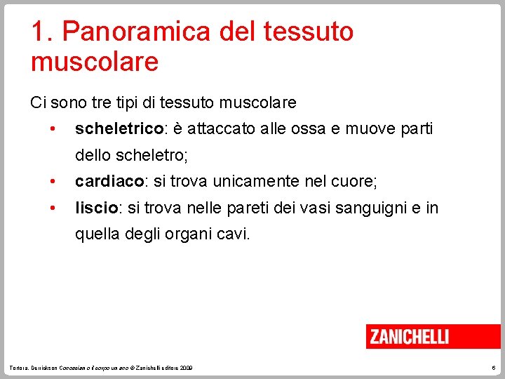 1. Panoramica del tessuto muscolare Ci sono tre tipi di tessuto muscolare • scheletrico: