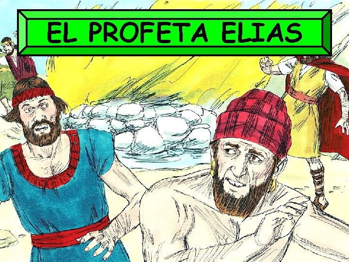 EL PROFETA ELIAS www. buscadyhallareis. com 1 