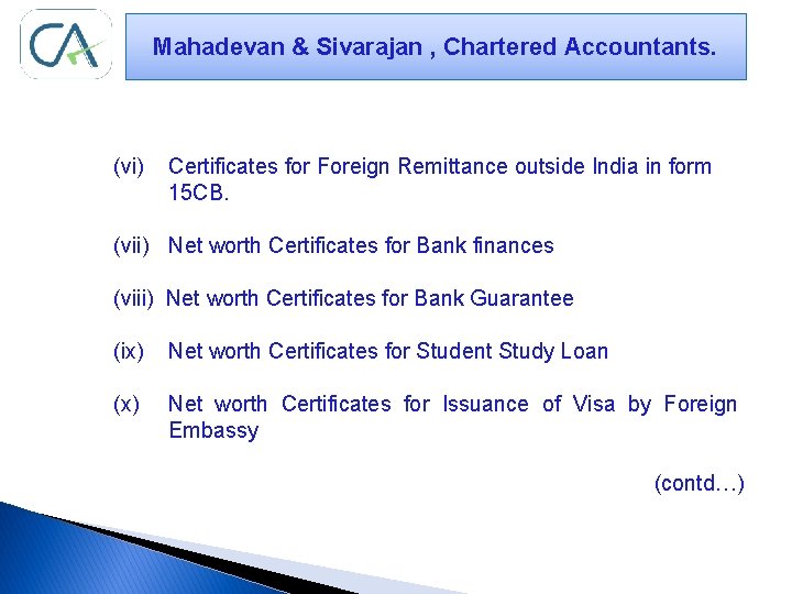 Mahadevan & Sivarajan , Chartered Accountants. (vi) Certificates for Foreign Remittance outside India in