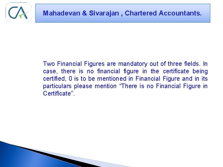 Mahadevan & Sivarajan , Chartered Accountants. Two Financial Figures are mandatory out of three