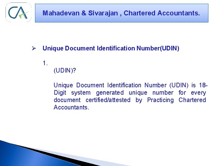 Mahadevan & Sivarajan , Chartered Accountants. Ø Unique Document Identification Number(UDIN) 1. (UDIN)? Unique