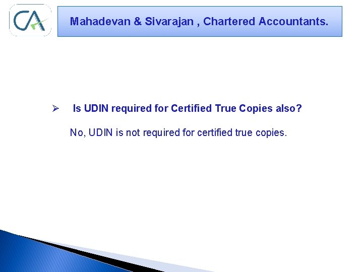 Mahadevan & Sivarajan , Chartered Accountants. Ø Is UDIN required for Certified True Copies