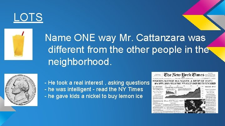 LOTS Name ONE way Mr. Cattanzara was different from the other people in the