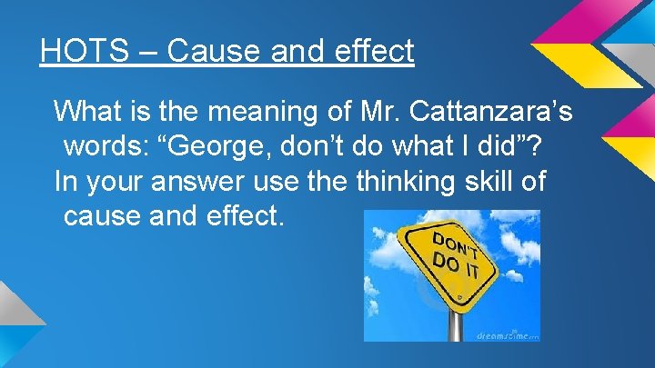 HOTS – Cause and effect What is the meaning of Mr. Cattanzara’s words: “George,