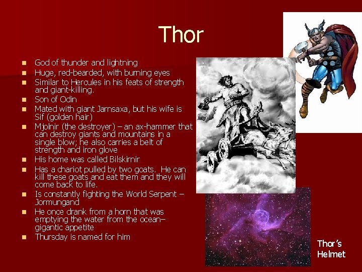 Thor n n n God of thunder and lightning Huge, red-bearded, with burning eyes