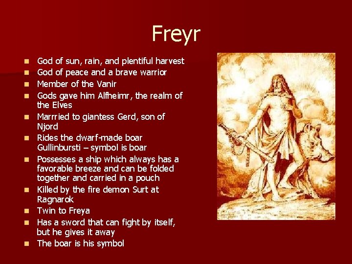 Freyr n n n God of sun, rain, and plentiful harvest God of peace