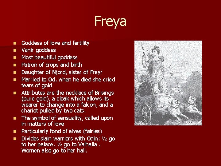 Freya n n n n n Goddess of love and fertility Vanir goddess Most