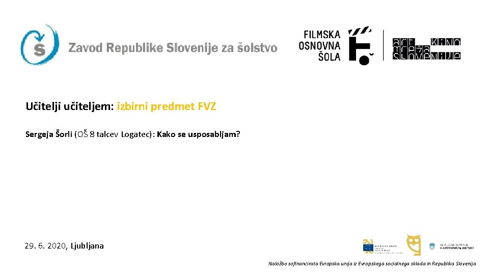 Učitelji učiteljem: izbirni predmet FVZ Sergeja Šorli (OŠ 8 talcev Logatec): Kako se usposabljam?