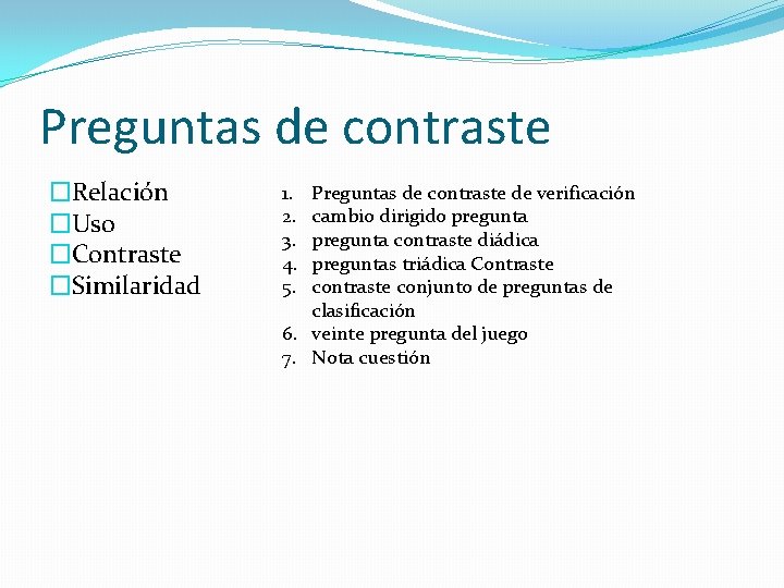 Preguntas de contraste �Relación �Uso �Contraste �Similaridad 1. 2. 3. 4. 5. Preguntas de