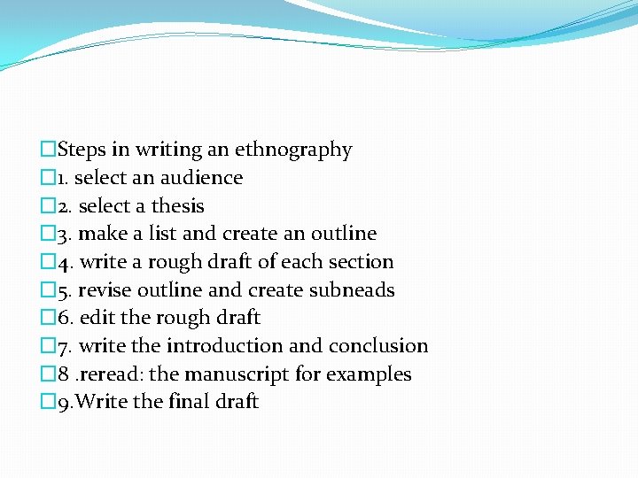 �Steps in writing an ethnography � 1. select an audience � 2. select a