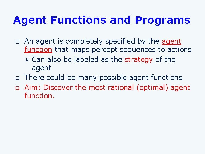 Agent Functions and Programs q q q An agent is completely specified by the