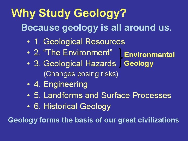 Why Study Geology? Because geology is all around us. • 1. Geological Resources • Why Study Geology? Because geology is all around us. • 1. Geological Resources •
