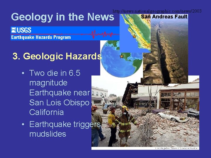 http: //news. nationalgeographic. com/news/2003 Geology in the News 3. Geologic Hazards • Two die http: //news. nationalgeographic. com/news/2003 Geology in the News 3. Geologic Hazards • Two die