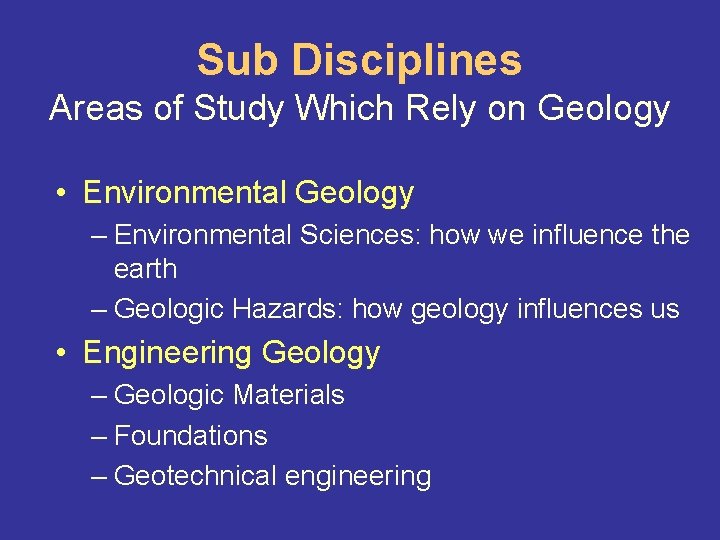 Sub Disciplines Areas of Study Which Rely on Geology • Environmental Geology – Environmental Sub Disciplines Areas of Study Which Rely on Geology • Environmental Geology – Environmental