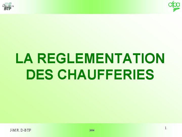 LA REGLEMENTATION DES CHAUFFERIES J-M R. D-BTP 2006 1 