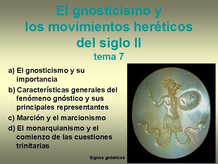 El gnosticismo y los movimientos heréticos del siglo II tema 7 a) El gnosticismo