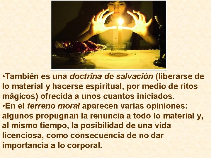  • También es una doctrina de salvación (liberarse de lo material y hacerse