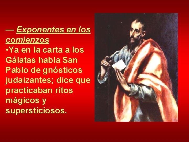 — Exponentes en los comienzos • Ya en la carta a los Gálatas habla