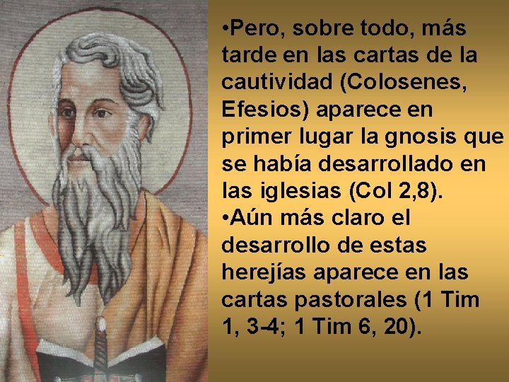  • Pero, sobre todo, más tarde en las cartas de la cautividad (Colosenes,