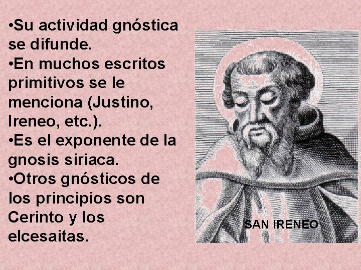  • Su actividad gnóstica se difunde. • En muchos escritos primitivos se le