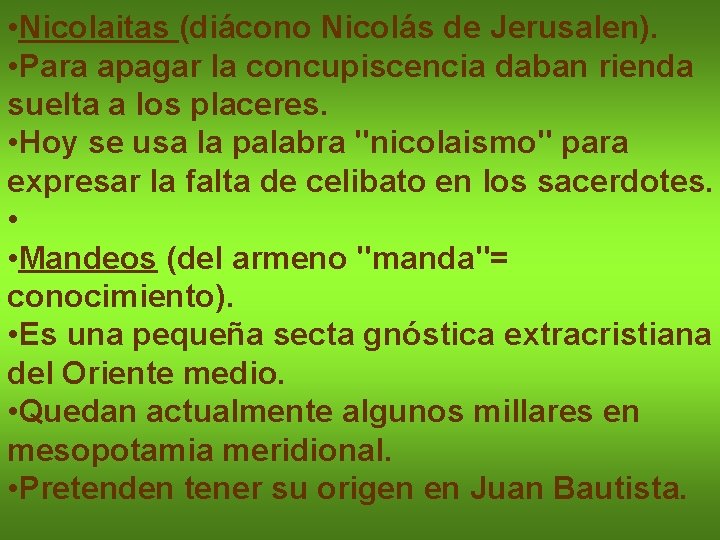  • Nicolaitas (diácono Nicolás de Jerusalen). • Para apagar la concupiscencia daban rienda