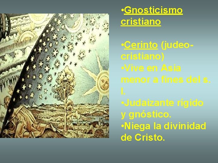  • Gnosticismo cristiano • Cerinto (judeocristiano) • Vive en Asia menor a fines