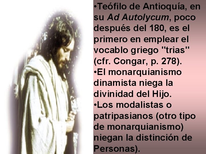  • Teófilo de Antioquía, en su Ad Autolycum, poco después del 180, es