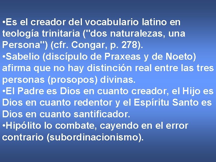  • Es el creador del vocabulario latino en teología trinitaria ("dos naturalezas, una
