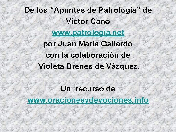De los “Apuntes de Patrología” de Víctor Cano www. patrologia. net por Juan María