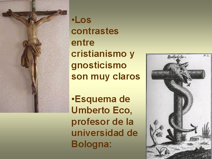  • Los contrastes entre cristianismo y gnosticismo son muy claros • Esquema de