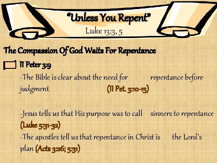 “Unless You Repent” Luke 13: 3, 5 The Compassion Of God Waits For Repentance