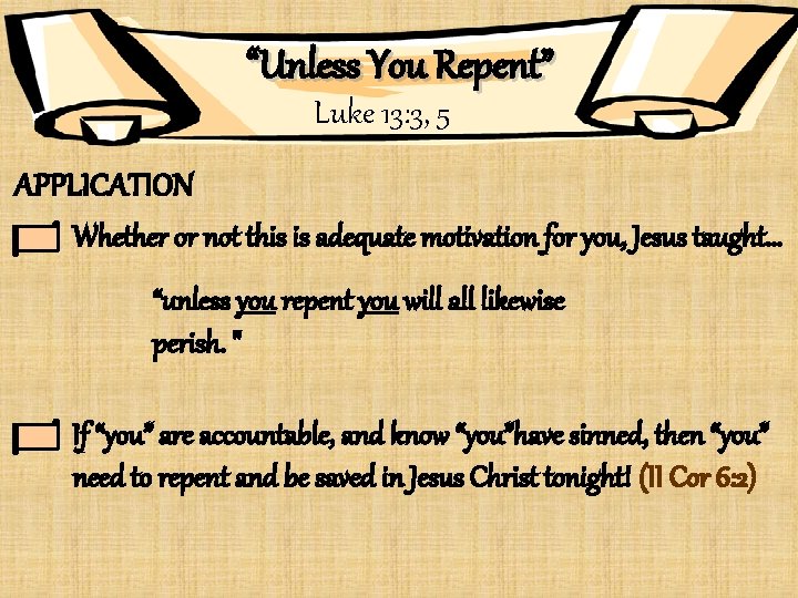 “Unless You Repent” Luke 13: 3, 5 APPLICATION Whether or not this is adequate