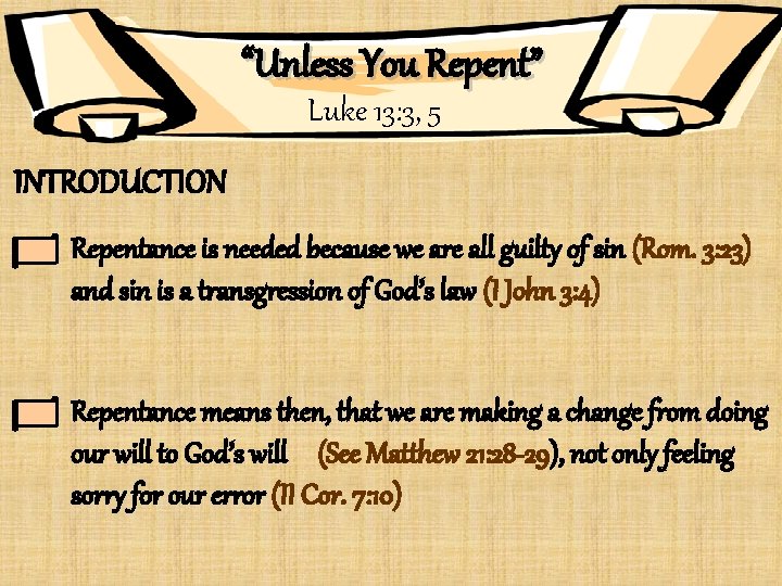 “Unless You Repent” Luke 13: 3, 5 INTRODUCTION Repentance is needed because we are