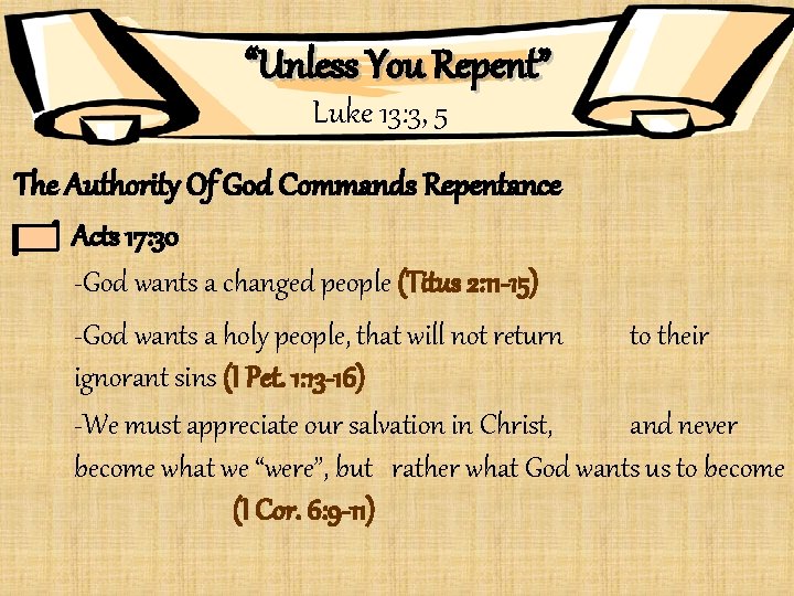 “Unless You Repent” Luke 13: 3, 5 The Authority Of God Commands Repentance Acts