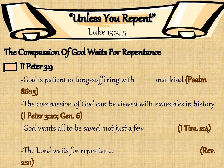 “Unless You Repent” Luke 13: 3, 5 The Compassion Of God Waits For Repentance