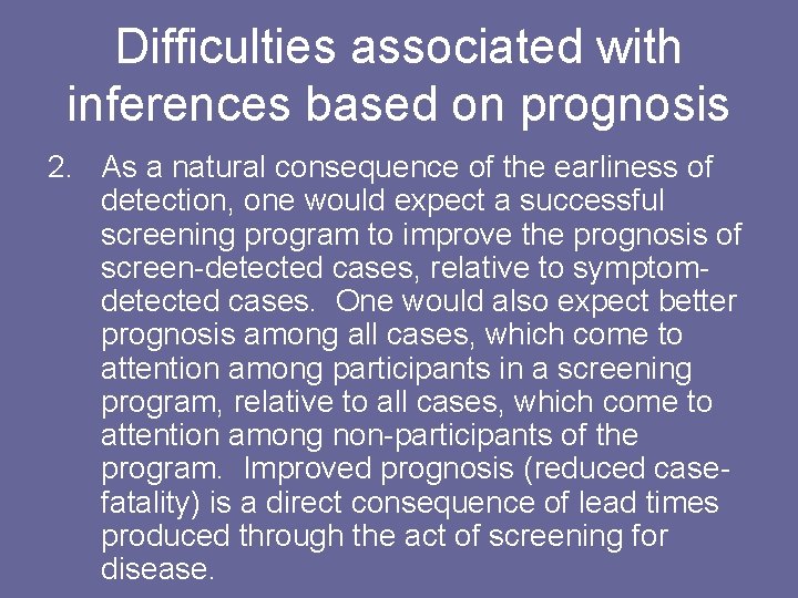 Difficulties associated with inferences based on prognosis 2. As a natural consequence of the