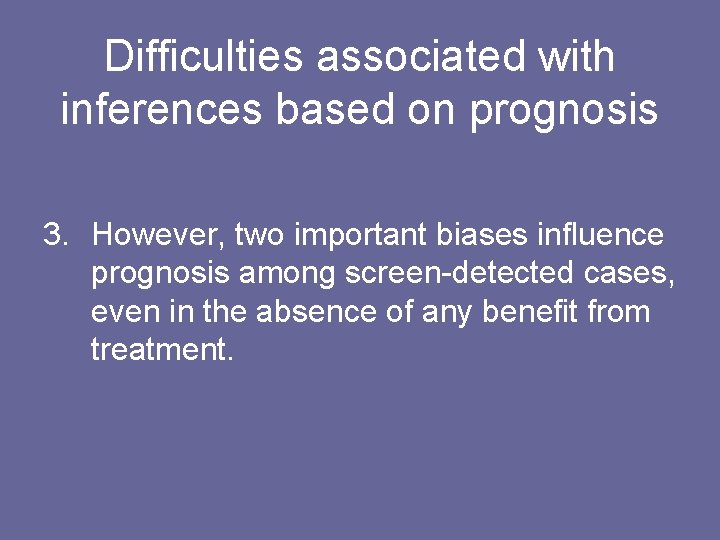 Difficulties associated with inferences based on prognosis 3. However, two important biases influence prognosis